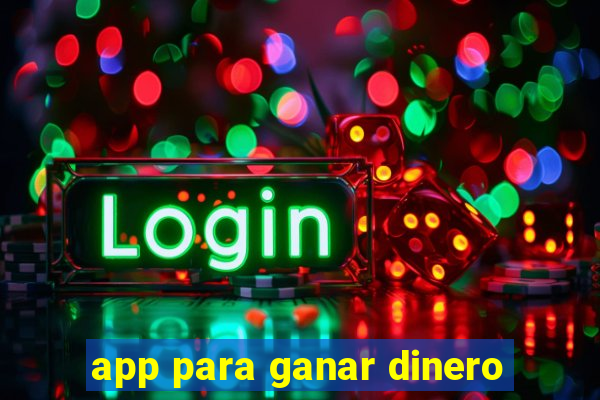 app para ganar dinero